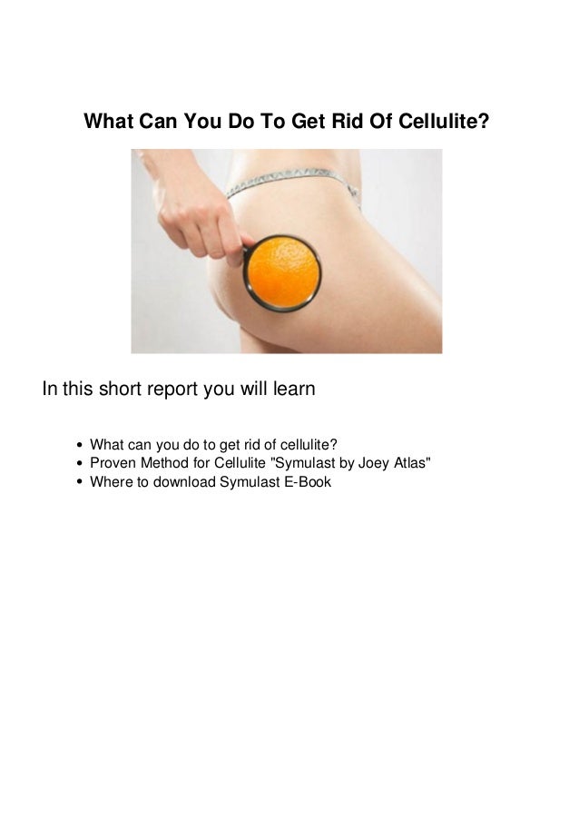 What Can You Do To Get Rid Of Cellulite