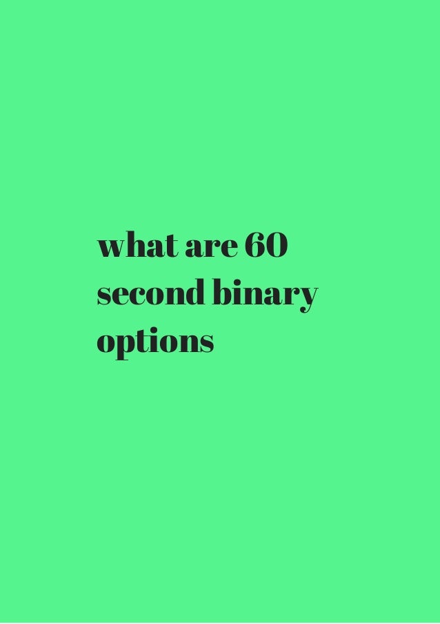 60 seconds binary option review broker