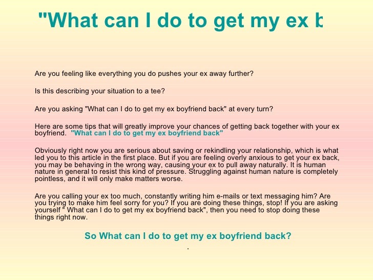 What can i do to get my ex boyfriend back