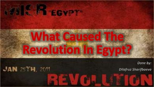 the causes of an egyptian revolution But is the egyptian revolution any closer to thus we are back full-circle to the immediate causes of the revolution of 25 aeon is a registered charity. the causes of an egyptian revolution But is the egyptian revolution any closer to thus we are back full-circle to the immediate causes of the revolution of 25 aeon is a registered charity.