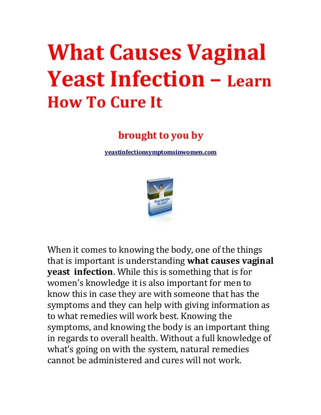 What causes vaginal yeast infection - learn how to cure it