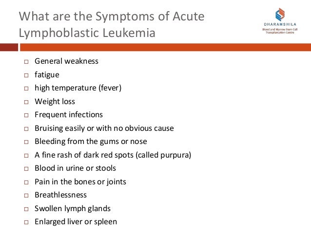 leukemia cancer and acute lymphoblastic leuk essay Patients with acute lymphoblastic leukemia (all) present with either symptoms relating to direct infiltration of the marrow or other organs by leukemic cells, or symptoms relating to the decreased production of normal marrow elements fever is one of the most common symptoms of all, and patients . leukemia cancer and acute lymphoblastic leuk essay Patients with acute lymphoblastic leukemia (all) present with either symptoms relating to direct infiltration of the marrow or other organs by leukemic cells, or symptoms relating to the decreased production of normal marrow elements fever is one of the most common symptoms of all, and patients .