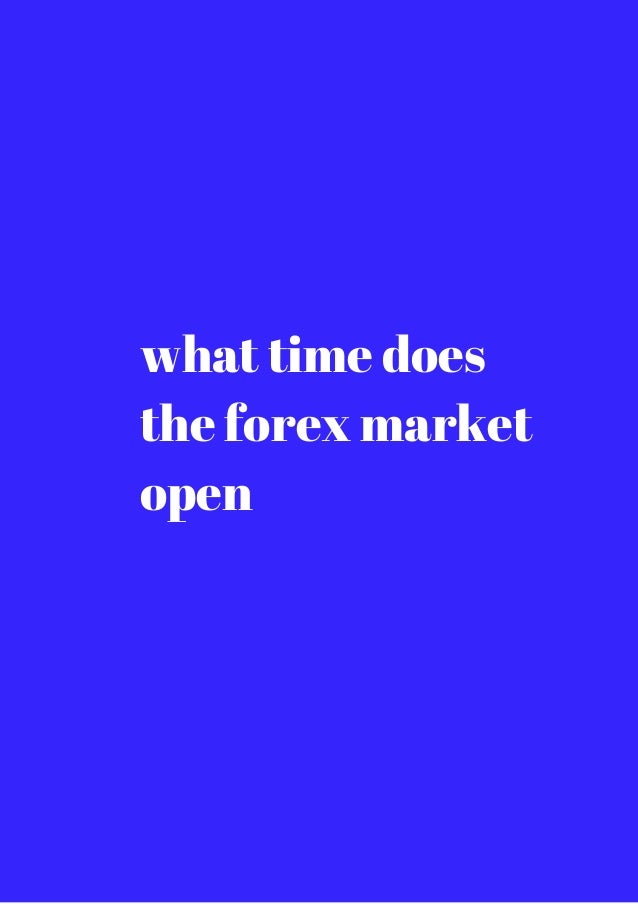 what time does forex market close today
