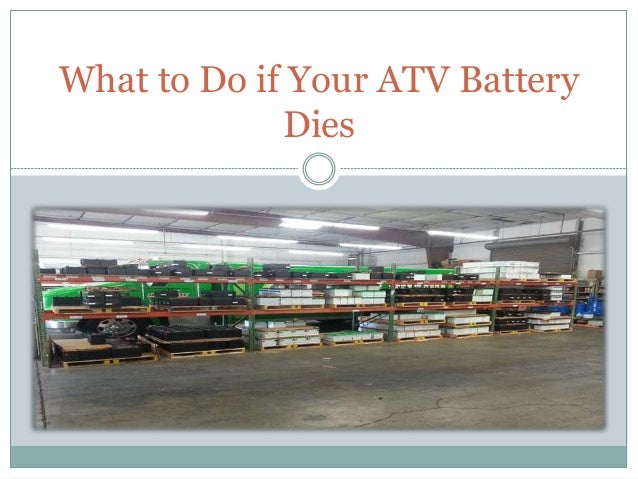 what to do when your dies what to do if your atv battery dies what to do when your dies what to do if your atv battery dies