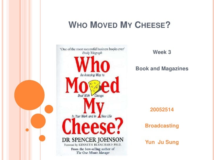 short book review of who moved my cheese Who moved my cheese book review 1 book short summary: cheese is found, moved, then found again but didsomeone cut the cheese extended summary. short book review of who moved my cheese Who moved my cheese book review 1 book short summary: cheese is found, moved, then found again but didsomeone cut the cheese extended summary.