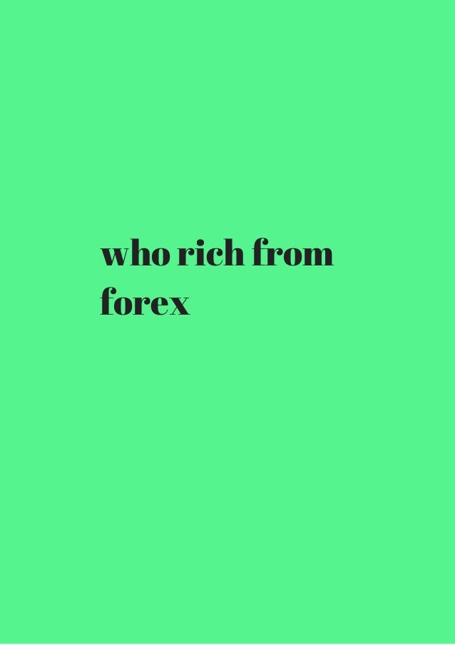 Rich from forex