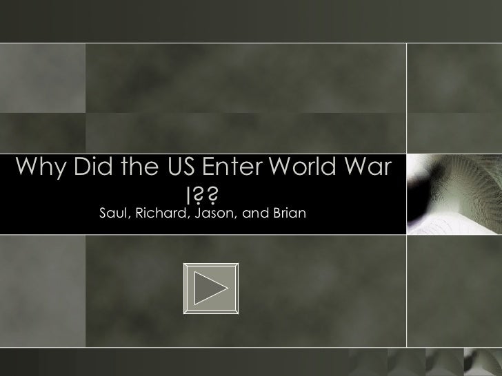 why the us entered ww1 1917-1918 the united states entry into wwi german weaponry in addition to fighting on land, germany had effective weaponry on the ocean. why the us entered ww1 1917-1918 the united states entry into wwi german weaponry in addition to fighting on land, germany had effective weaponry on the ocean.