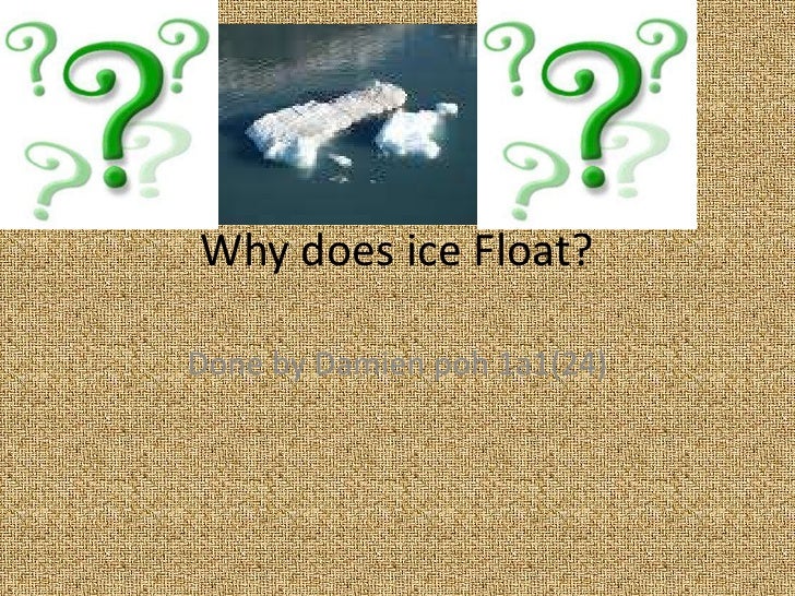 Why does ice float