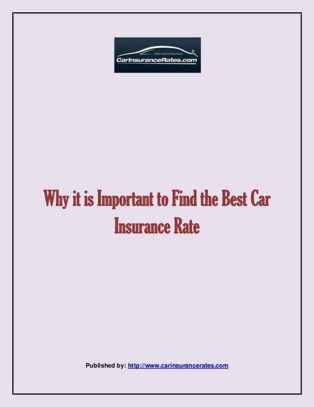 Why it is important to find the best car insurance rate Why it is important to find the best car insurance rate