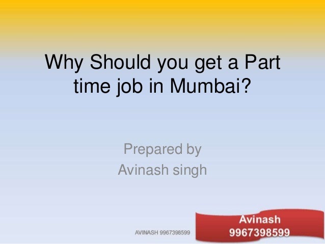 Mumbai part time job Checkout for the best Part Time Job Openings in Mumbai. Apply for the latest Part Time Jobs in Mumbai. Top Jobs* Free Alerts sgmgqhay.gq