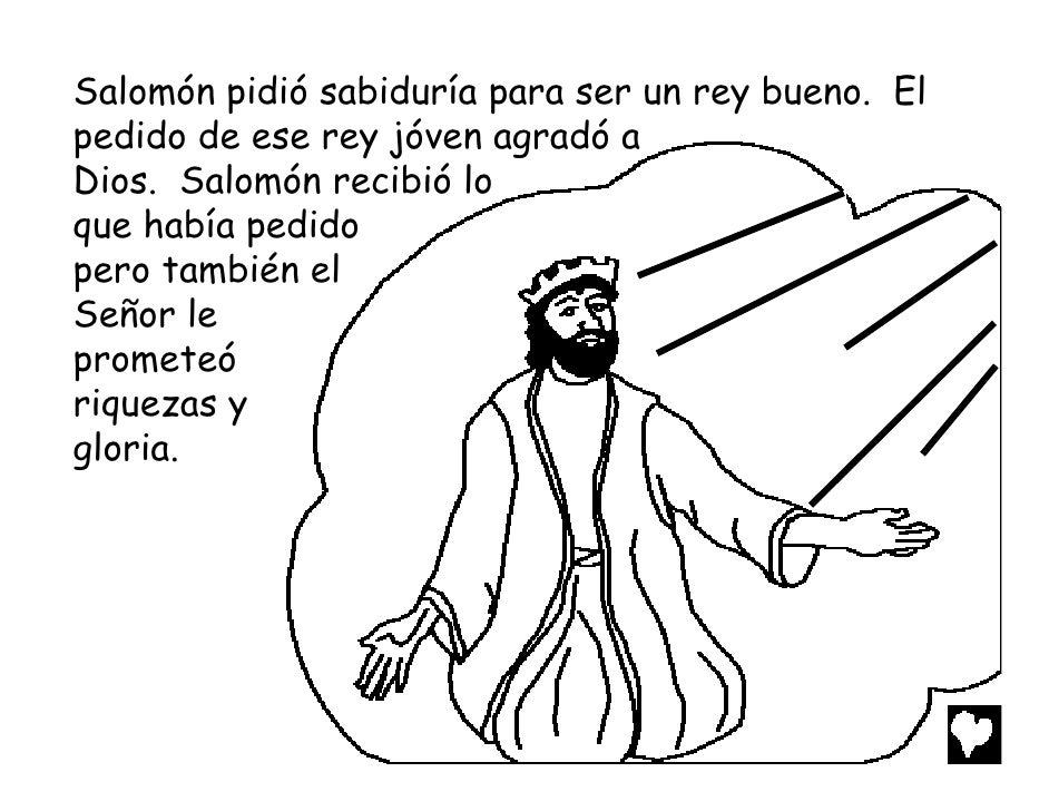 Salomón pidió sabiduría para ser un rey bueno. Elpedido de ese rey jóven agradó aDios. Salomón recibió loque había pedidop...