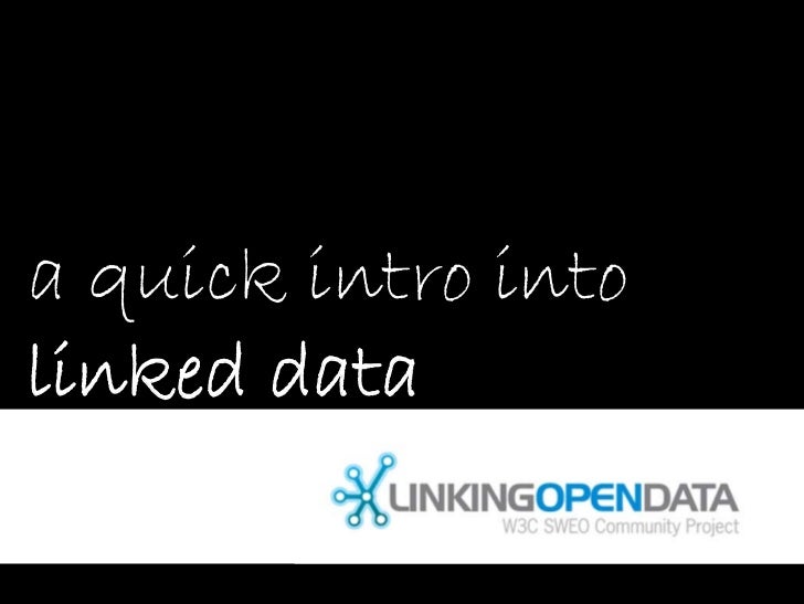 a quick intro into
linked data
 