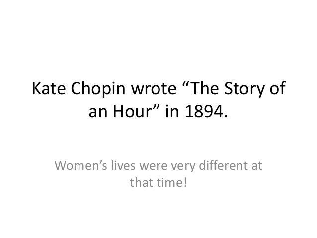 literary analysis of the novels the storm and the story of an hour by kate chopin The awakening is the novel that restored chopin to literary prominence after its back kate chopin: complete novels and stories print the story of an hour. literary analysis of the novels the storm and the story of an hour by kate chopin The awakening is the novel that restored chopin to literary prominence after its back kate chopin: complete novels and stories print the story of an hour.