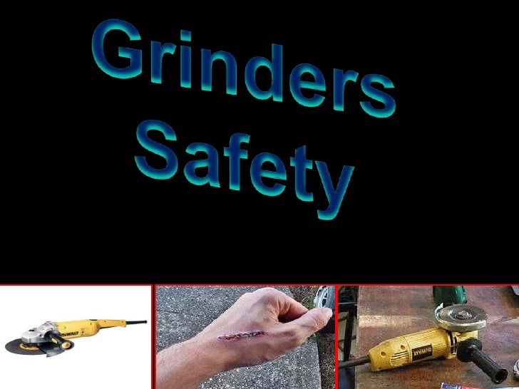 Work safe with grinder