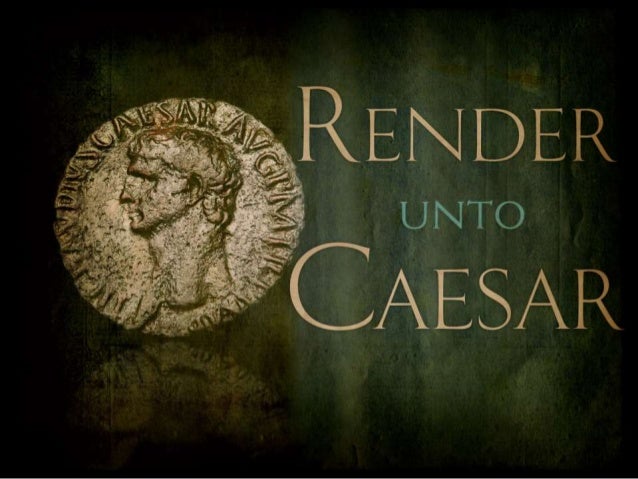 Render But Don t Surrender unto Caesar Sermon On Matthew 22 15 22 Render But Don t Surrender unto Caesar Sermon On Matthew 22 15 22