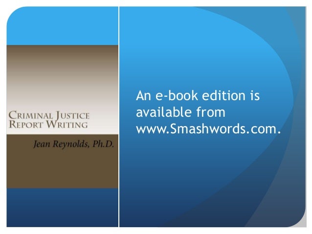 police report writing books Report writing for police and correctional officers 1 st edition bound book containing the complete text chapter 1 police reports and their purpose. police report writing books Report writing for police and correctional officers 1 st edition bound book containing the complete text chapter 1 police reports and their purpose.