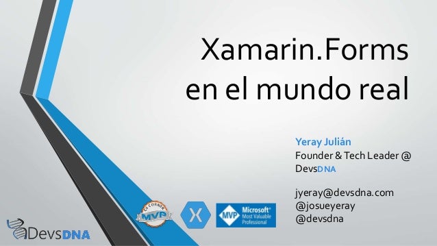 Xamarin.Formsen el mundo realYeray JuliánFounder &Tech Leader    freelance xamarin developer