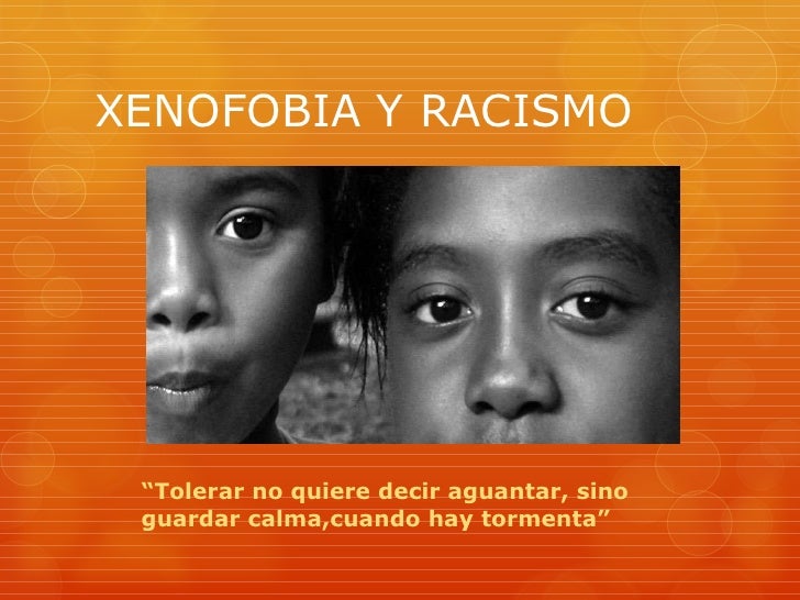 XENOFOBIA Y RACISMO xenofobia y racismo:
