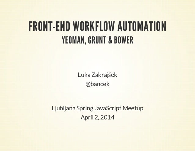 front end workflow front end workflow automation yeoman grunt and bower front end workflow front end workflow automation yeoman grunt and bower