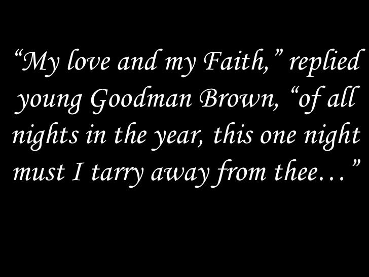 psychological analysis of young goodman brown essay Free essay: it is based on the standards of right and wrong faith, his wife, represents the superego she persuades him not to go, and joins him in his. psychological analysis of young goodman brown essay Free essay: it is based on the standards of right and wrong faith, his wife, represents the superego she persuades him not to go, and joins him in his.