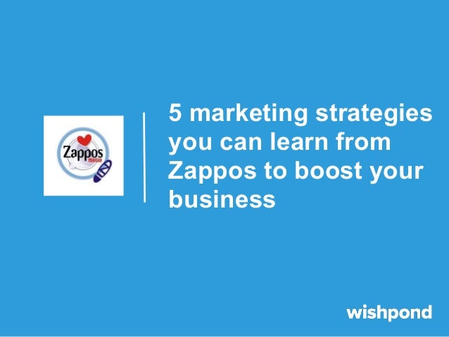 marketing strategies you can learn from Zappos to boost your busine ...