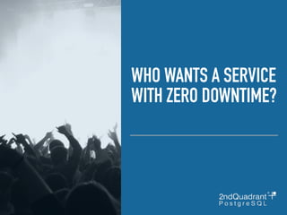WHO WANTS A SERVICE
WITH ZERO DOWNTIME?
 