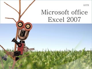 Microsoft office Excel 2007 ASTR 