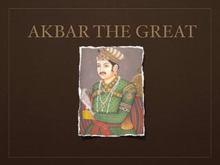 AKBAR THE GREAT
 
