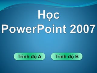 Trình độ A

Trình độ B

 