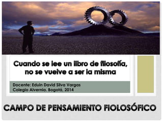 Docente: Eduin David Silva Vargas
Colegio Alvernia. Bogotá, 2014

 