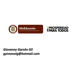 Giovanny	
  Garzón	
  Gil	
  
gynnavoig@hotmail.com	
  
 