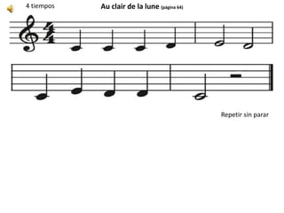 Au clair de la lune (página 64)4 tiempos
Repetir sin parar
 