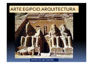 ARTE EGIPCIO.ARQUITECTURA
SPEOS DE ABÚ SIM BEL
 