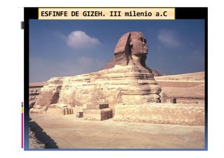.ESFINFE DE GIZEH. III milenio a.C
 