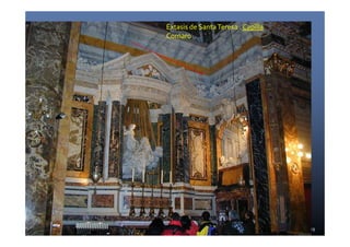 Éxtasis de Santa Teresa . Capìlla 
Cornaro 
Arte Barroco 19 
 