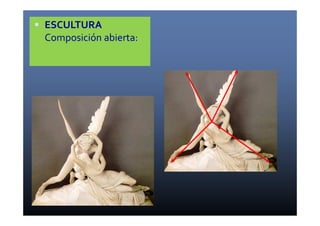 ESCULTURA 
Composición abierta: 
 