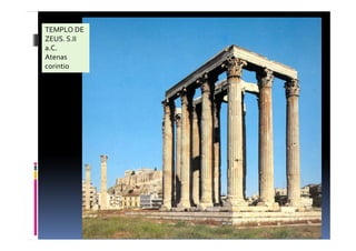 TEMPLO DE 
ZEUS. S.II 
a.C. 
Atenas 
corintio 
 