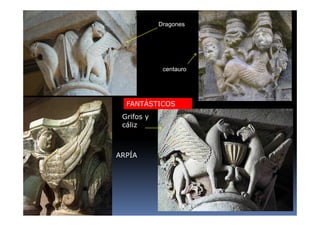 Dragones 
centauro 
FANTÁSTICOS 
Grifos y 
cáliz 
ARPÍA 
 