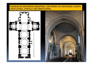 IGLESIAS DE INFLUENCIA BIZANTINA.: SAN PEDRO DE ANGULEMA. PLANTA 
CRUZ LATINA ,CÚPULA Y EJE DIRECCIONAL 
 
