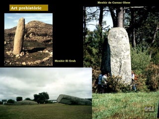 Art prehistòric 
Menhir de Carnac Olese 
Menhir El Grah 
 