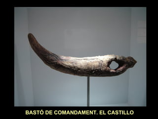BASTÓ DE COMANDAMENT. EL CASTILLO 
 