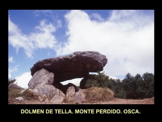 DOLMEN DE TELLA. MONTE PERDIDO. OSCA. 
 