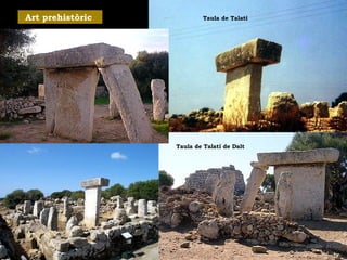 Art prehistòric Taula de Talatí 
Taula de Talatí de Dalt 
 