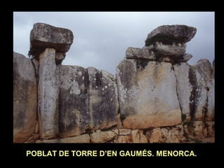 POBLAT DE TORRE D’EN GAUMÉS. MENORCA. 
 