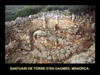 SANTUARI DE TORRE D’EN GAUMÉS. MENORCA. 
 
