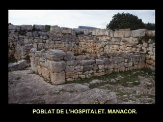 POBLAT DE L’HOSPITALET. MANACOR. 
 
