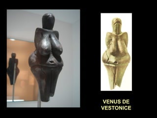 VENUS DE 
VESTONICE 
 