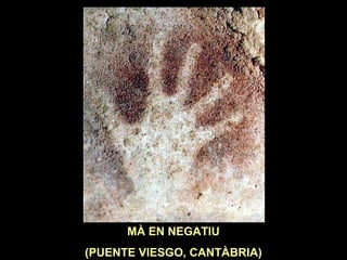 MÀ EN NEGATIU 
(PUENTE VIESGO, CANTÀBRIA) 
 