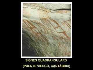 SIGNES QUADRANGULARS 
(PUENTE VIESGO, CANTÀBRIA) 
 
