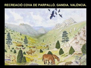 RECREACIÓ COVA DE PARPALLÓ. GANDIA. VALÈNCIA. 
 